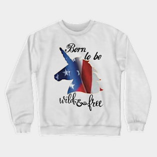 Born to be wild and free Crewneck Sweatshirt